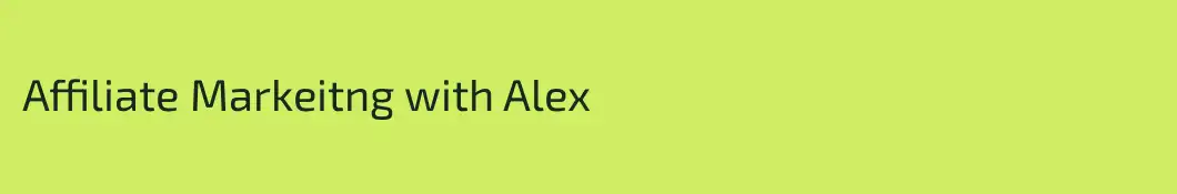 Affiliate Markeitng with Alex